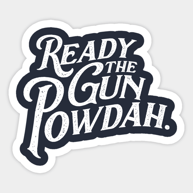 Ready the Gun Powdah. Sticker by Brainstorm